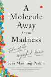 9781324050544-1324050543-A Molecule Away from Madness: Tales of the Hijacked Brain