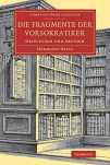 9781108084024-1108084028-Die Fragmente der Vorsokratiker: Griechisch und Deutsch (Cambridge Library Collection - Classics) (German Edition)