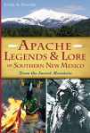 9781626194861-1626194866-Apache Legends & Lore of Southern New Mexico: From the Sacred Mountain (American Heritage)