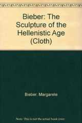 9780231025393-0231025394-Bieber: The Sculpture of the Hellenistic Age (Cloth)