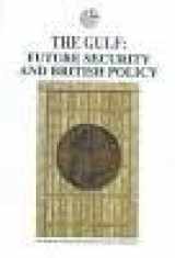 9780863722608-0863722601-The Gulf: Furute Security and British Policy
