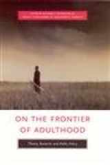 9780226748894-0226748898-On the Frontier of Adulthood: Theory, Research, and Public Policy (John D. and Catherine T. MacArthur Foundation Series on Mental Health and ... Transitions to Adulthood and Public Policy)