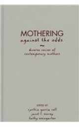 9781572303300-1572303301-Mothering Against the Odds: Diverse Voices of Contemporary Mothers