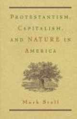 9780826317810-0826317812-Protestantism, Capitalism, and Nature in America