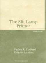 9781556427473-1556427476-The Slit Lamp Primer (The Basic Bookshelf for Eyecare Professionals)