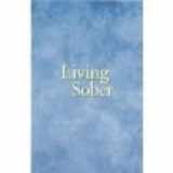 9781893007376-1893007375-LIVING SOBER - LARGE PRINT SOFTCOVER (Some Methods AA Members have used for not drinking)