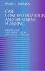 9780761902140-0761902147-Case Conceptualization and Treatment Planning: Exercises for Integrating Theory with Clinical Practice