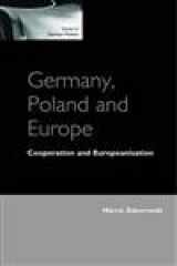9780719068164-0719068169-Germany, Poland and Europe: Conflict, Cooperation and Europeanization (Issues in German Politics)