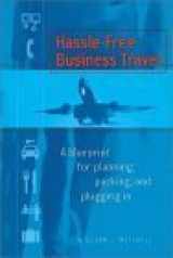 9781580083430-1580083439-Hassle-Free Business Travel: Strategies for Navigating the New World of Travel