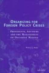 9780472107049-0472107046-Organizing for Foreign Policy Crisis: Presidents, Advisers, and the Management of Decision Making
