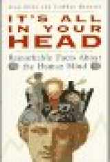 9780671850234-0671850237-It's All in Your Head: Remarkable Facts About the Human Mind