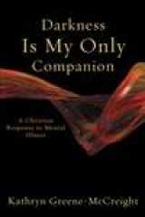 9781587431753-1587431750-Darkness Is My Only Companion: A Christian Response to Mental Illness