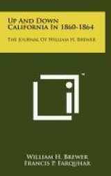 9781258083861-1258083868-Up And Down California In 1860-1864: The Journal Of William H. Brewer