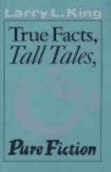 9780292743298-0292743297-True Facts, Tall Tales, and Pure Fiction (Southwestern Writers Collection Series)