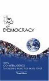 9781932133479-193213347X-The Tao of Democracy: Using Co-Intelligence to Create a World That Works for All