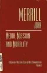 9780922993598-0922993599-Media, Mission and Morality: A Scholarly Milestone Essay in Mass Communication (Scholarly Milestone Essays in Mass Communication)