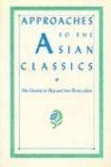 9780231070041-0231070047-Approaches to the Asian Classics (COMPANIONS TO ASIAN STUDIES)