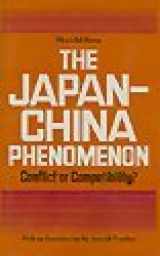 9780870112607-0870112600-The Japan-China Phenomenon: Conflict of Compatibility?