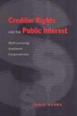9780802085597-0802085598-Creditor Rights and the Public Interest: Restructuring Insolvent Corporations