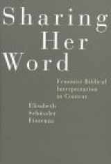 9780807012307-0807012300-Sharing Her Word: Feminist Biblical Interpretation in Context