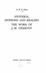 9780912326252-0912326255-Hysteria, Hypnosis and Healing: The Work of J-M. Charcot