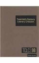 9780787645588-0787645583-Twentieth-Century Literary Criticism, Vol. 98
