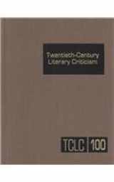 9780787645601-0787645605-Twentieth-Century Literary Criticism, Vol. 100