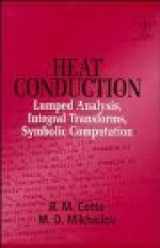 9780471956488-0471956481-Heat Conduction: Lumped Analysis, Integral Transforms, Symbolic Computation