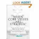9781256393559-125639355X-When Core Values Are Strategic (How the Basic Values of Proctor & Gamble Transformed Leadership at Fortune 500 Companies)