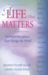 9781563097195-1563097192-A Life That Matters: Spiritual Disciplines That Change the World