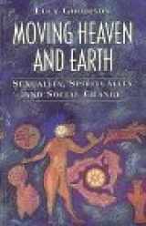 9780044408611-0044408617-Moving Heaven and Earth: Sexuality, Spirituality, and Social Change