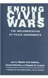 9781588260581-1588260585-Ending Civil Wars: The Implementation of Peace Agreements