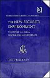 9780754643302-0754643301-The New Security Environment: The Impact On Russia, Central And Eastern Europe (GLOBAL INTERDISCIPLINARY STUDIES SERIES)