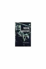 9780472110650-0472110659-Trevor Griffiths: Politics, Drama, History (Theater: Theory/Text/Performance)