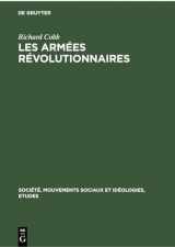 9783112302347-3112302346-Richard Cobb: Les Armées Révolutionnaires. Volume 1 (Société, Mouvements sociaux et Idéologies, Etudes, 2, 1) (French Edition)