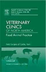 9781416063711-1416063714-Field Surgery of Cattle, Part I, An Issue of Veterinary Clinics: Food Animal Practice (Volume 24-2) (The Clinics: Veterinary Medicine, Volume 24-2)