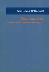 9780268037284-0268037280-Dissonances: Democratic Critiques of Democracy (Kellogg Institute Series on Democracy and Development)