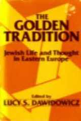 9780805207682-0805207686-Golden Tradition: Jewish Life and Thought in Eastern Europe