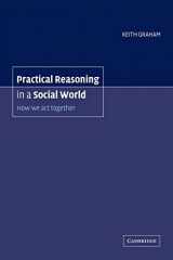 9780521039130-0521039134-Practical Reasoning in a Social World: How We Act Together