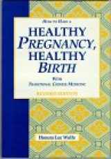 9780936185408-0936185406-How to Have a Healthy Pregnancy and Healthy Birth With Traditional Chinese Medicine