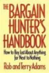 9781578661121-1578661129-The Bargain Hunter's Handbook: How to Buy Just About Anything for Next to Nothing