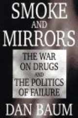 9780316084123-0316084123-Smoke and Mirrors: The War on Drugs and the Politics of Failure