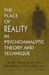 9781568218663-1568218664-The Place of Reality in Psychoanalytic Theory and Technique: Currents in the Quaterly, Vol. 1 (Currents in the Quarterly, Vol 1) (v. 1)