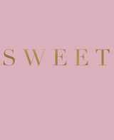 9781099306150-1099306159-Sweet: A decorative book for coffee tables, bookshelves and interior design styling | Stack deco books together to create a custom look (Inspirational Phrases in Blush)