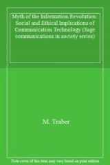 9780803982048-0803982046-The Myth of the Information Revolution: Social and Ethical Implications of Communication Technology (SAGE Communications in Society series)