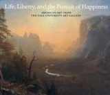 9780894679667-089467966X-Life, Liberty, and the Pursuit of Happiness: American Art from the Yale University Art Gallery