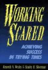 9781555425128-1555425127-Working Scared: Achieving Success in Trying Times (Jossey Bass Business & Management Series)