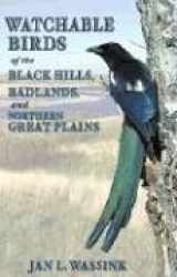 9780878425266-0878425268-Watchable Birds of the Black Hills, Badlands And Northern Great Plains (Watchable Birds)