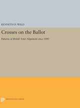 9780691641294-0691641293-Crosses on the Ballot: Patterns of British Voter Alignment since 1885 (Princeton Legacy Library, 511)