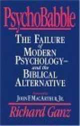 9780891077343-0891077340-PsychoBabble: The Failure of Modern Psychology--and the Biblical Alternative